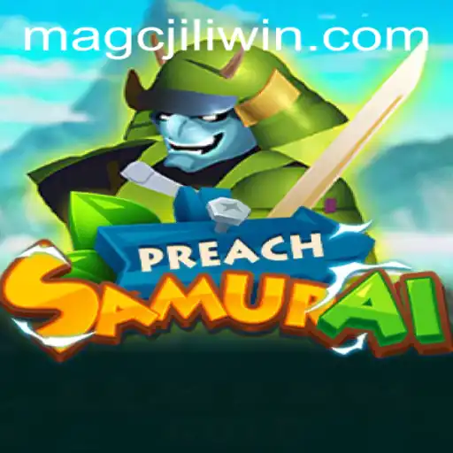 PreachSamurai: The Ultimate Gaming Experience with MAGCJILI Login