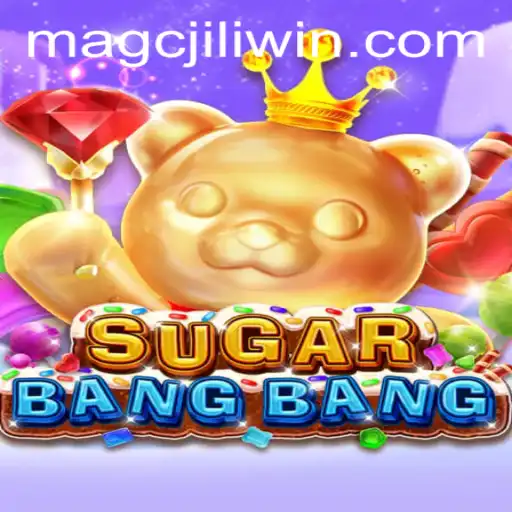 Exploring the Enchanting World of SUGARBANGBANG and the Magic of MAGCJILI Login