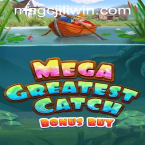Dive into the Excitement of MegaGreatestCatchBonusBuy and Unlock the Adventure with MAGCJILI Login